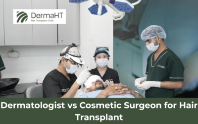 Dermatologist vs Cosmetic Surgeon for Hair Transplant